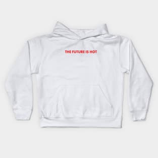 the future is hot Kids Hoodie